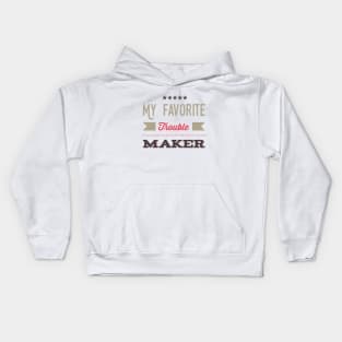 My Favorite trouble maker sweetest trouble maker Kids Hoodie